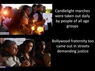 Candlelight marches
were taken out daily
by people of all age
groups
*Images via Bing

*Image via Bing

Bollywood fraternity too
came out in streets
demanding justice

 