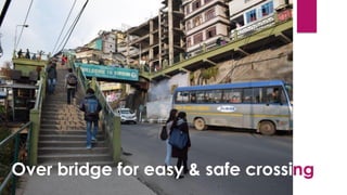 Over bridge for easy & safe crossing
 