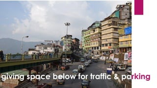 giving space below for traffic & parking
 