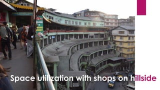 Space utilization with shops on hillside
 