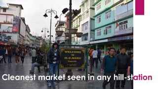 Cleanest market seen in any hill-station
 