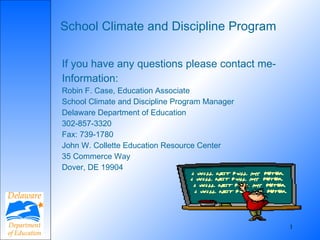 School Climate and Discipline Program ,[object Object],[object Object],[object Object],[object Object],[object Object],[object Object],[object Object],[object Object],[object Object],[object Object]