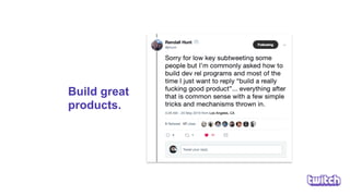 Build great
products.
 