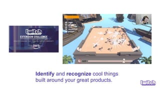 Identify and recognize cool things
built around your great products.
 