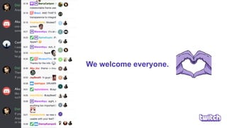 We welcome everyone.
 