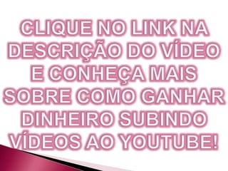 Aprenda a Ganhar Dinheiro Subindo Vídeos para o Youtube!