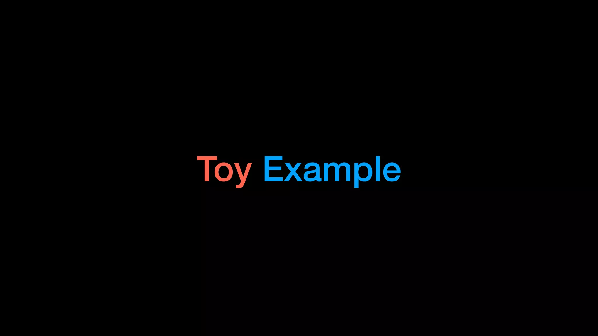 Toy Example
 