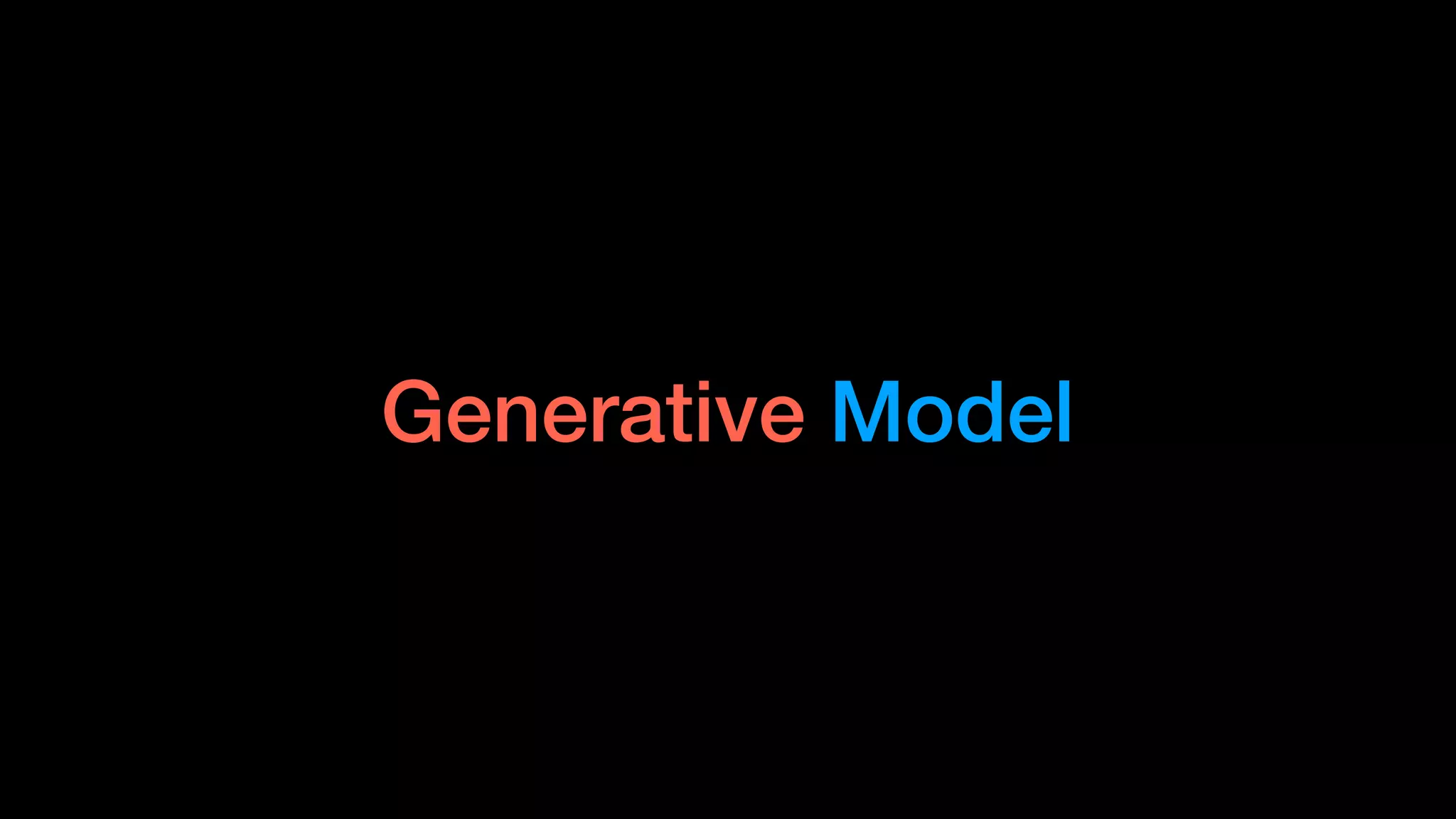 Generative Model
 
