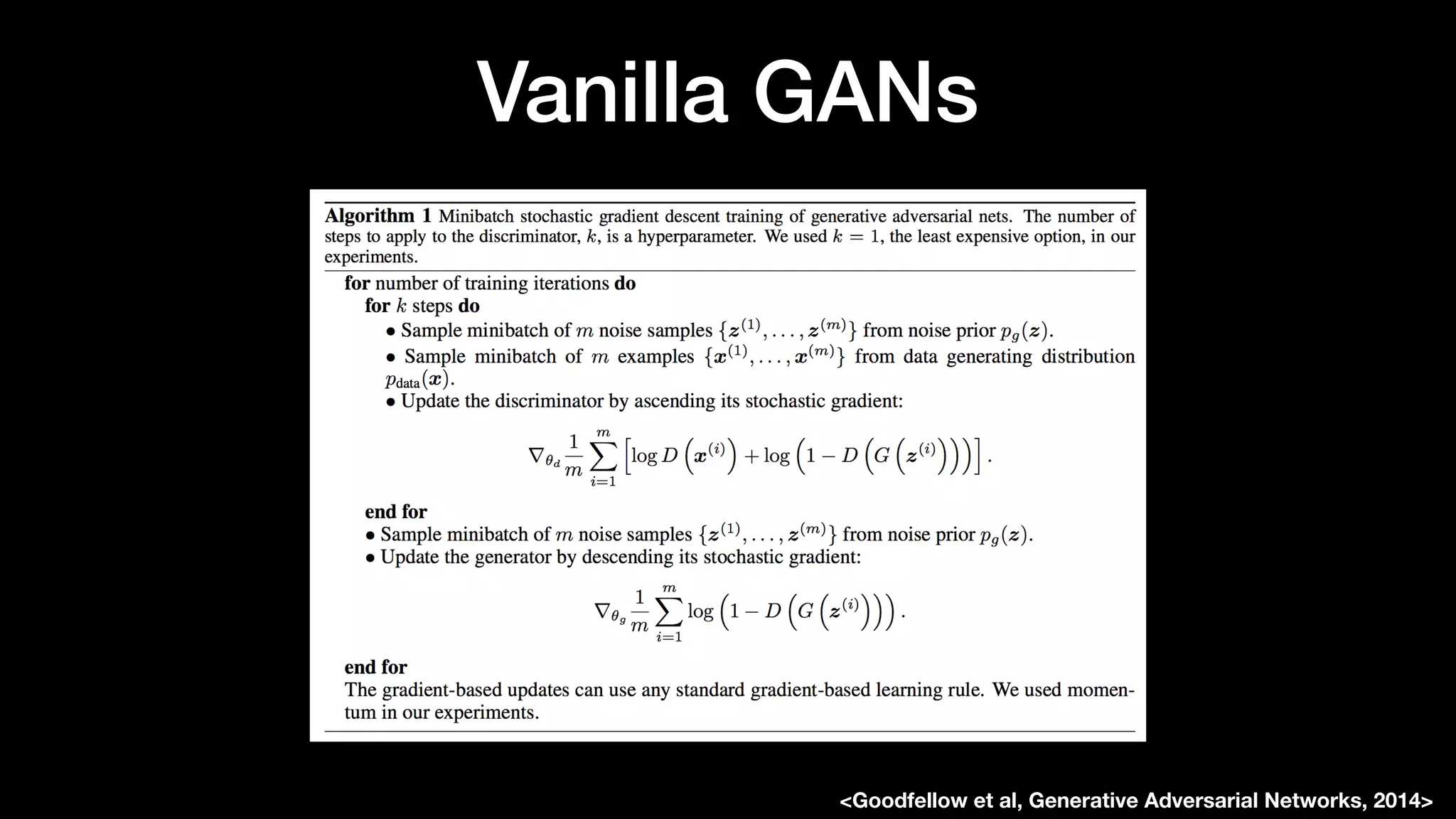 Vanilla GANs
<Goodfellow et al, Generative Adversarial Networks, 2014>
 