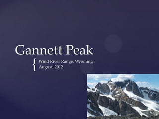 Gannett Peak

{

Wind River Range, Wyoming
August, 2012

 