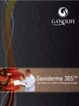 Ganoderma 365TM
Ganoderma Lucidum Multipotenciado
 
