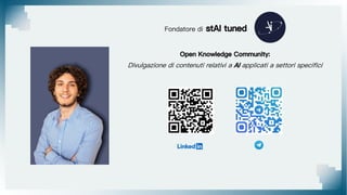 Fondatore di stAI tuned
Open Knowledge Community:
Divulgazione di contenuti relativi a AI applicati a settori specifici
 