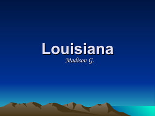 Louisiana Madison G. 