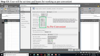 As Per Convenient
Step 13: User will be set time and hours for working as per convenient
 
