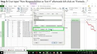 Step 3: User input “New Responsibilities as Text 4” afterwards left click on “Formula…”
 