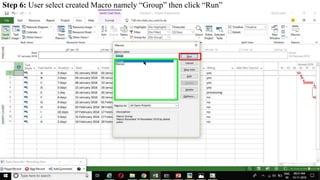 Step 6: User select created Macro namely “Group” then click “Run”
 