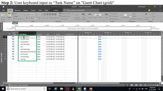 Step 2: User keyboard input as “Task Name” on "Gantt Chart (grid)"
 
