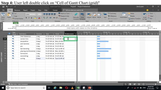 Step 4: User left double click on “Cell of Gantt Chart (grid)"
 