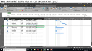 Step 10: User left double click on “Cell of Gantt Chart (grid)"
 