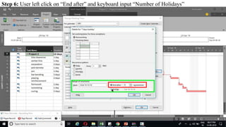 Step 6: User left click on “End after” and keyboard input “Number of Holidays”
 