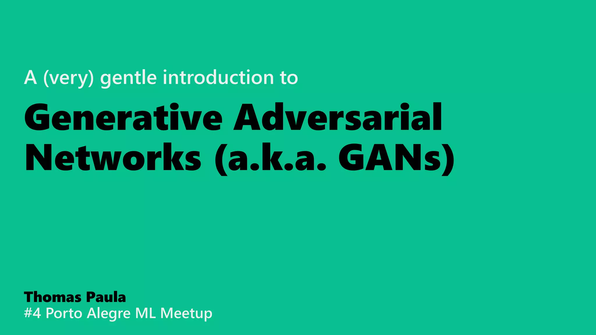 A (Very) Gentle Introduction to Generative Adversarial Networks (a.k.a ...