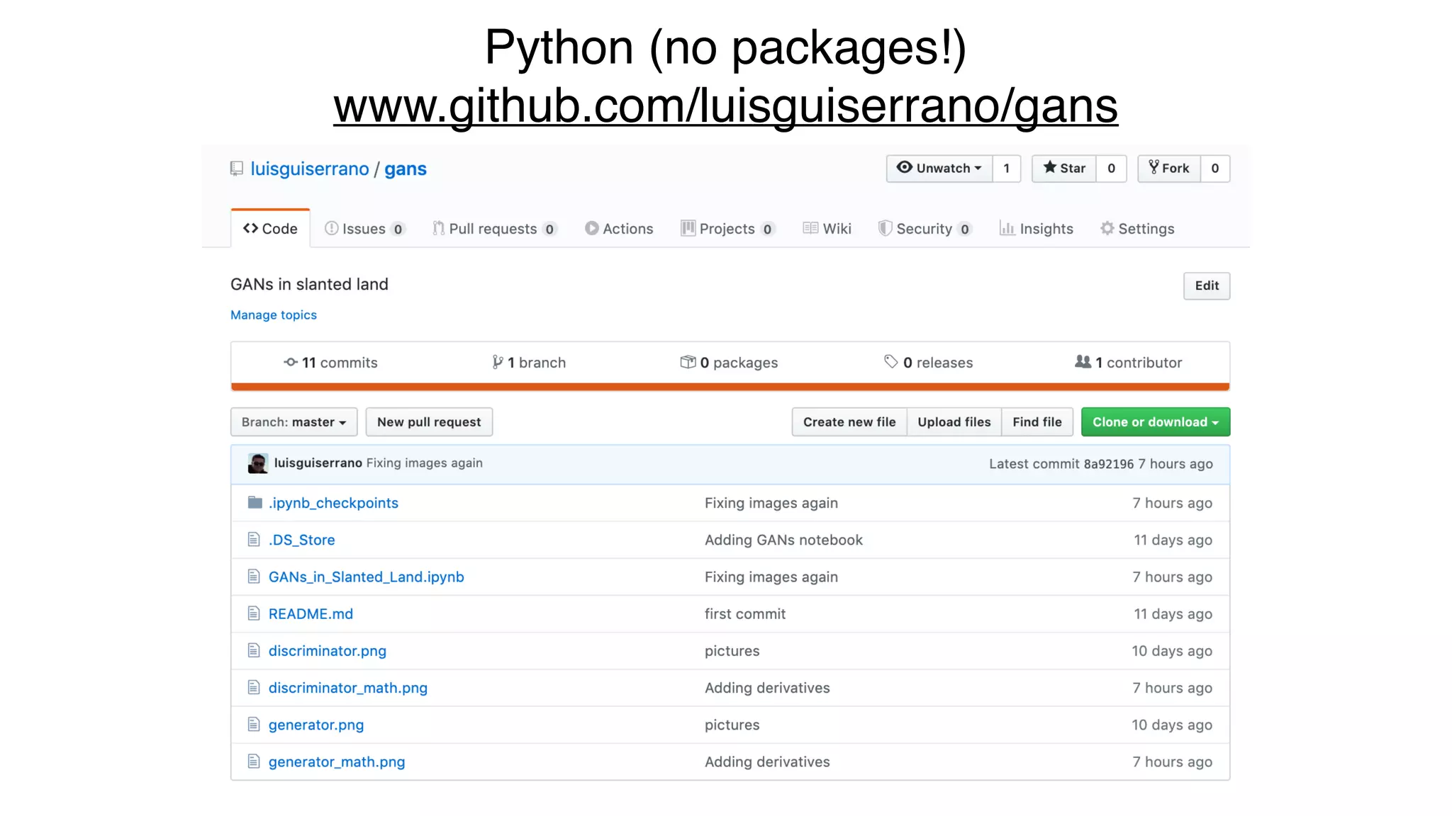 Python (no packages!)
www.github.com/luisguiserrano/gans
 