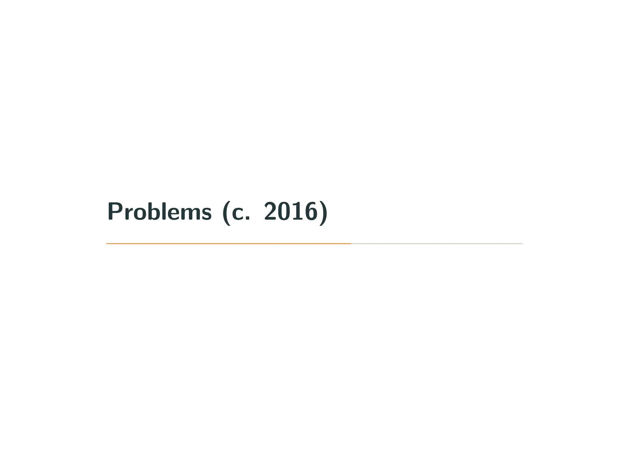Problems (c. 2016)
 