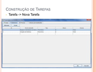 CONSTRUÇÃO DE TAREFAS
• Tarefa -> Nova Tarefa
 