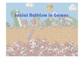 Social Activism in Games
 