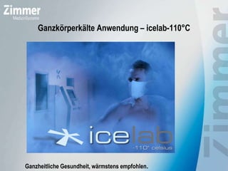 Ganzkörperkälte Anwendung – icelab-110°C
Ganzheitliche Gesundheit, wärmstens empfohlen.
 