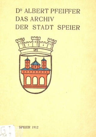 Albert Pfeiffer, Das Archiv der Stadt Speier, 1912