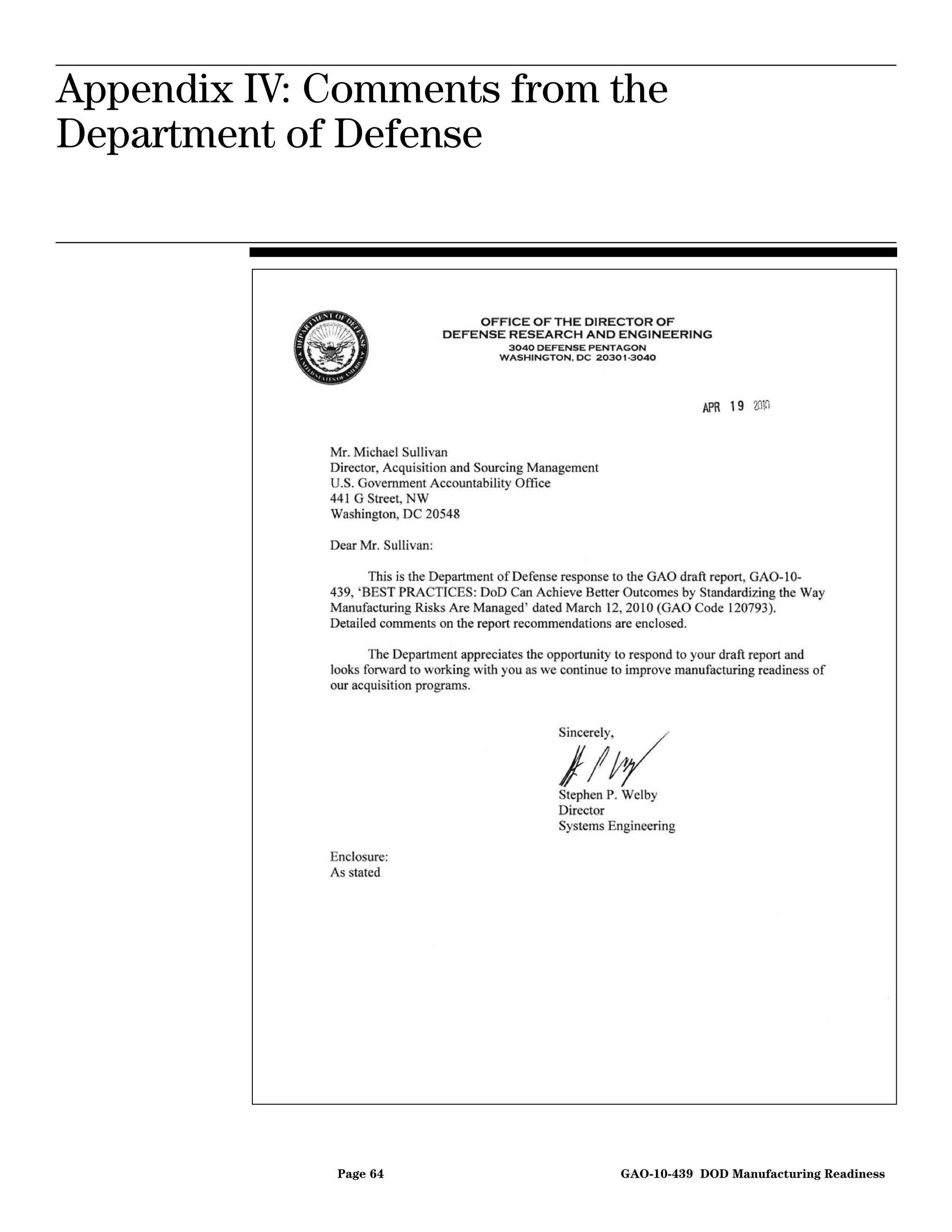 Appendix IV: Comments from the Department
Appendix IV: Comments from the
             of Defense



Department of Defense




             Page 64                                     GAO-10-439 DOD Manufacturing Readiness
 