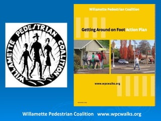Willamette Pedestrian Coalition  www.wpcwalks.org 