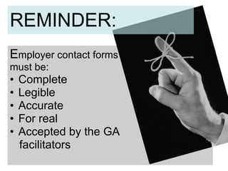 E mployer contact forms  must be: Complete Legible Accurate For real Accepted by the GA  facilitators REMINDER: 