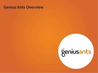 Genius Ants Overview
 