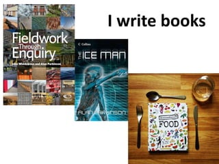 I write books
 
