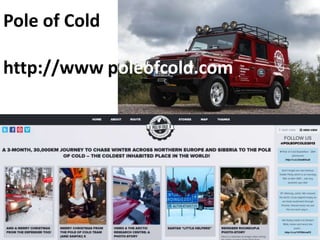 Pole of Cold
http://www.poleofcold.com
 