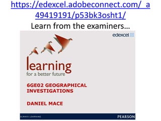 https://edexcel.adobeconnect.com/_a
49419191/p53bk3osht1/
Learn from the examiners…
 