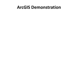 ArcGIS Demonstration
 