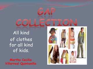 Gap collection Allkind of clothesforallkind of kids. Martha Cecilia   Villarreal Quintanilla 