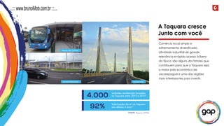 Estação BRT Taquara
Terminal Rodoviário Transcarioca
A Taquara cresce
Junto com você
Comércio local amplo e
extremamente diversificado,
atividade industrial de grande
relevância e rápido acesso à Barra
da Tijuca, são alguns dos fatores que
contribuem para que a Taquara seja
o maior polo econômico de
Jacarepaguá e uma das regiões
mais interessantes para investir.
...::: www.brunoiMob.com.br :::...
 