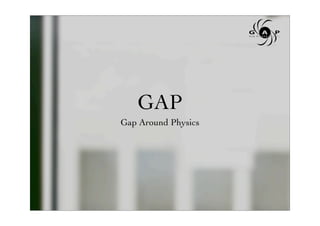 GAP
Gap Around Physics
 
