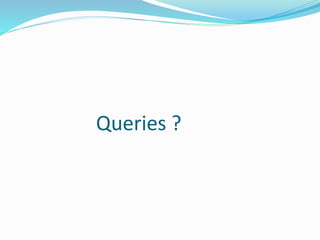 Queries ?
 