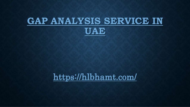 GAP ANALYSIS SERVICE IN
UAE
https://hlbhamt.com/
 