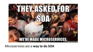 Microservices are a way to do SOA
 