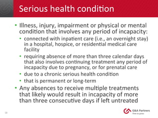 Serious	
  health	
  condiNon	
  
•  Illness,	
  injury,	
  impairment	
  or	
  physical	
  or	
  mental	
  
condiNon	
  t...
