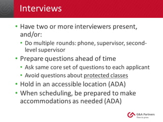 Interviews
• Have	two	or	more	interviewers	present,	
and/or:
• Do	multiple	rounds:	phone,	supervisor,	second-
level	superv...
