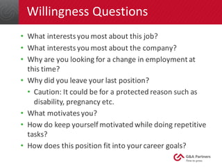 Willingness	Questions
• What	interests	you	most	about	this	job?	
• What	interests	you	most	about	the	company?
• Why	are	yo...