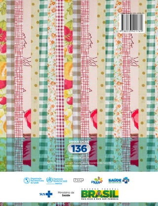 Biblioteca Virtual em Saúde do Ministério da Saúde
www.saude.gov.br/bvs
9 788533 421769
ISBN 978-85-334-2176-9 Ministério da SAÚde
2ª edição
1ª reimpressão
brasília — DF
2014
Guia Alimentar
paraa População
Brasileira
Ministério
da
Saúde
Guia
Alimentar
para
a
População
Brasileira
2ª
Edição
 