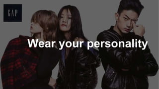 Wear your personality
 